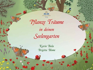 Pflanze Träume in deinen Seelengarten