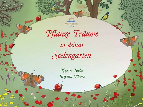 Pflanze Tr&auml;ume in deinen Seelengarten - Karin Biela