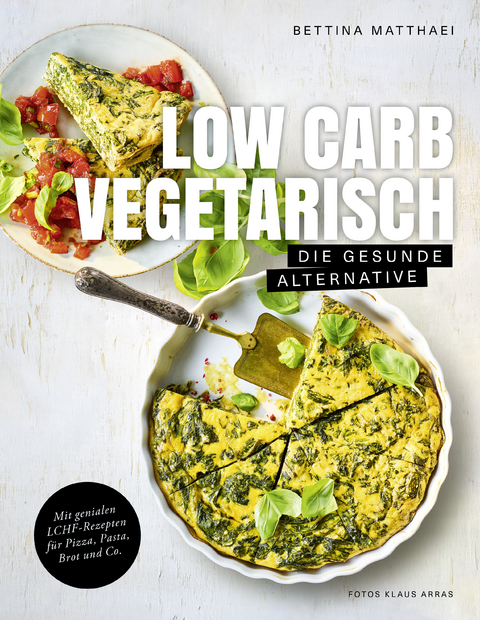 Low Carb Vegetarisch - Bettina Matthaei