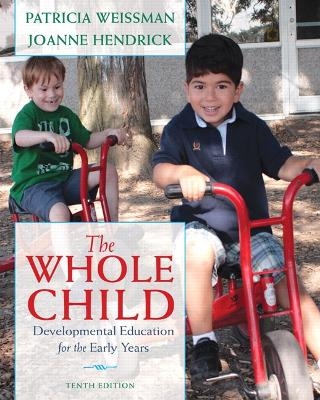 Whole Child, The - Patricia Weissman, Joanne Hendrick