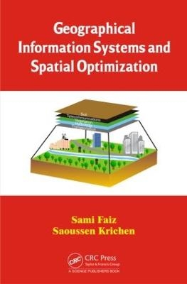 Geographical Information Systems and Spatial Optimization - Sami Faiz, Saoussen Krichen