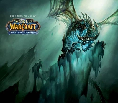 The Cinematic Art of World of Warcraft - . Blizzard Entertainment