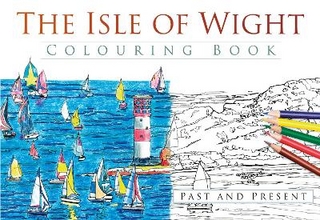 The Isle of Wight Colouring Book: Past and Present