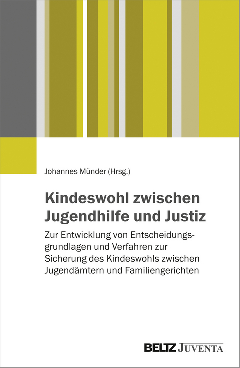 Kindeswohl zwischen Jugendhilfe und Justiz - 