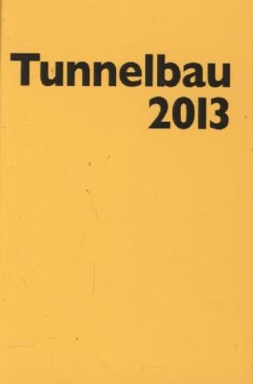 Taschenbuch f&uuml;r den Tunnelbau 2013