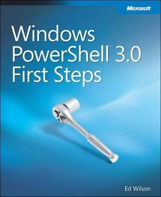 Windows PowerShell 3.0 First Steps - Ed Wilson