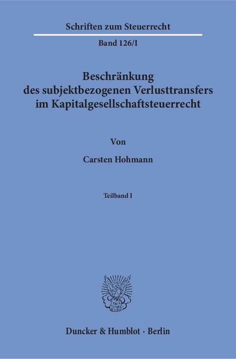 Beschr&auml;nkung des subjektbezogenen Verlusttransfers im Kapitalgesellschaftsteuerrecht. - Carsten Hohmann