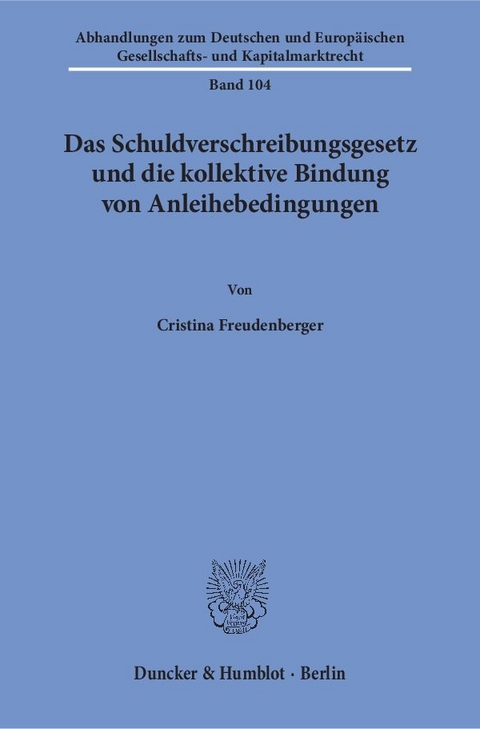 Das Schuldverschreibungsgesetz und die kollektive Bindung von Anleihebedingungen. - Cristina Freudenberger