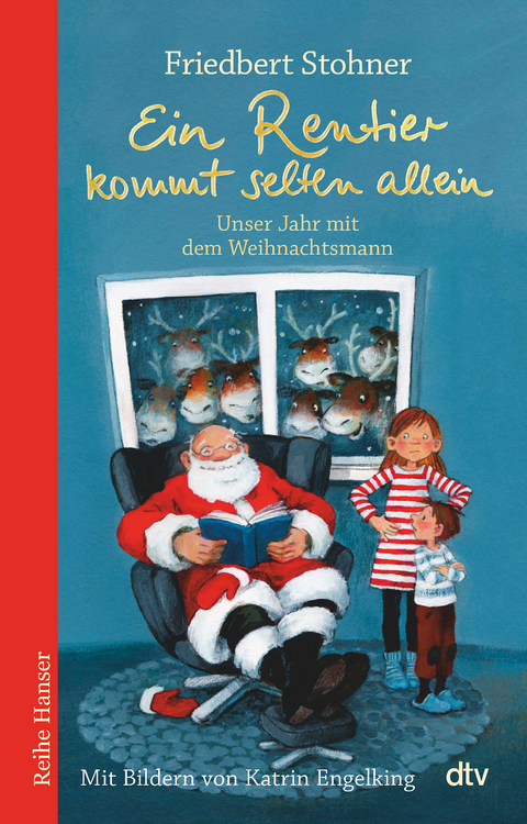 Ein Rentier kommt selten allein Unser Jahr mit dem Weihnachtsmann - Friedbert Stohner