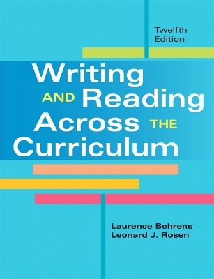 Writing and Reading Across the Curriculum - Laurence Behrens, Leonard J. Rosen