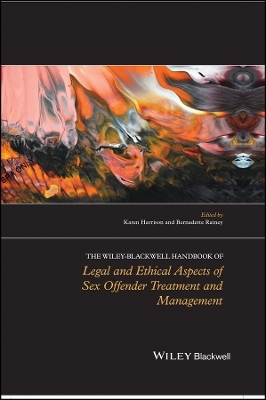 The Wiley-Blackwell Handbook of Legal and Ethical Aspects of Sex Offender Treatment and Management - 