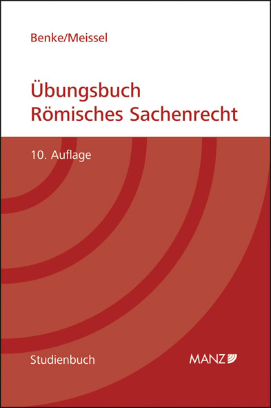 &Uuml;bungsbuch R&ouml;misches Sachenrecht - Nikolaus Benke, Franz-Stefan Meissel