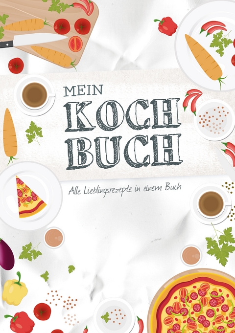 Mein Kochbuch zum Selberschreiben - 
