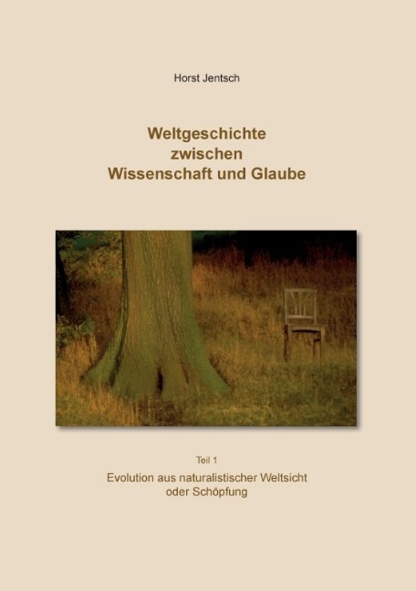 Weltgeschichte zwischen Wissenschaft und Glaube - Horst Jentsch