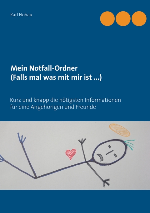 Mein Notfall-Ordner (Falls mal was mit mir ist ...) - Karl Nohau