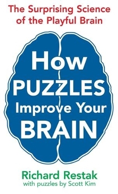 How Puzzles Improve Your Brain - Richard Restak, Scott Kim
