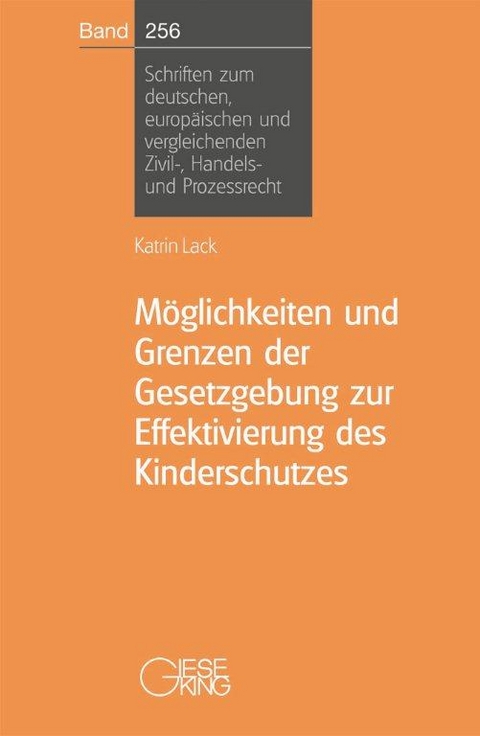 M&ouml;glichkeiten und Grenzen der Gesetzgebung zur Effektivierung des Kinderschutzes - Katrin Lack