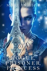 Rogue, Prisoner, Princess (Of Crowns and Glory&mdash;Book 2) - Morgan Rice
