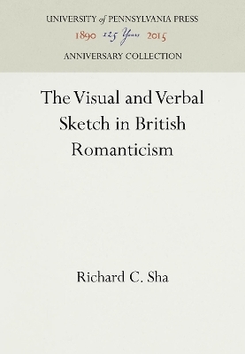 The Visual and Verbal Sketch in British Romanticism - Richard C. Sha