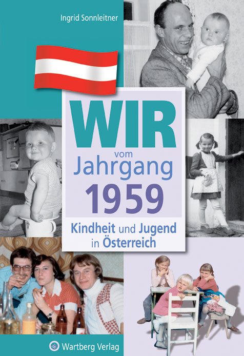 Wir vom Jahrgang 1959 - Kindheit und Jugend in &Ouml;sterreich - Ingrid Sonnleitner