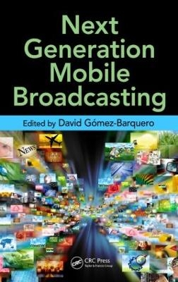 Next Generation Mobile Broadcasting - David Gomez-Barquero