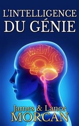 L''intelligence du g&eacute;nie -  James Morcan,  Lance Morcan