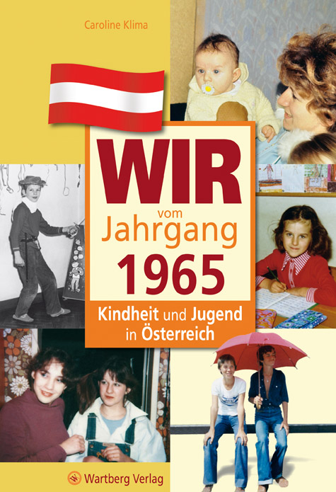 Wir vom Jahrgang 1965 - Kindheit und Jugend in &Ouml;sterreich - Caroline Klima