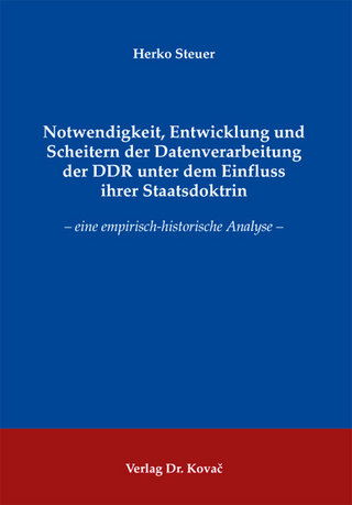 Notwendigkeit, Entwicklung und Scheitern der Datenverarbeitung der DDR unter dem Einfluss ihrer Staatsdoktrin