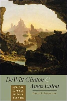 DeWitt Clinton and Amos Eaton - David I. Spanagel