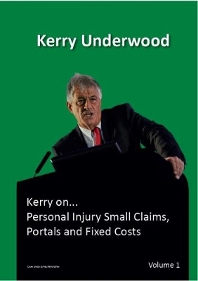 Personal Injury Small Claims, Portals and Fixed Costs - Kerry Underwood