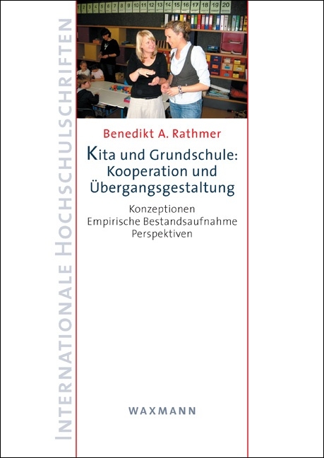 Kita und Grundschule: Kooperation und &Uuml;bergangsgestaltung - Benedikt A. Rathmer