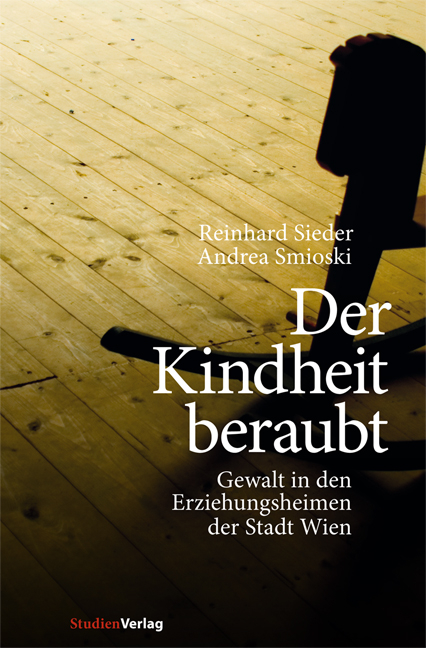 Der Kindheit beraubt - Reinhard Sieder, Andrea Smioski
