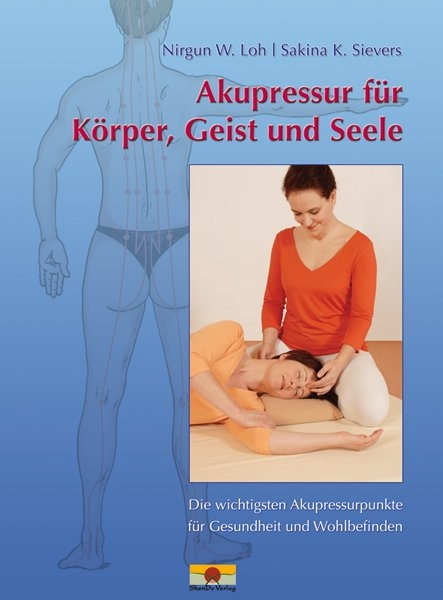 Akupressur für Körper, Geist und Seele - Nirgun W. Loh, Sakina K. Sievers