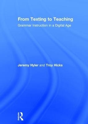 From Texting to Teaching - Jeremy Hyler, Troy Hicks