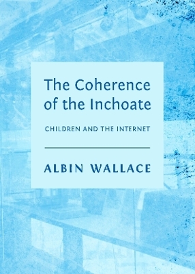 The Coherence of the Inchoate