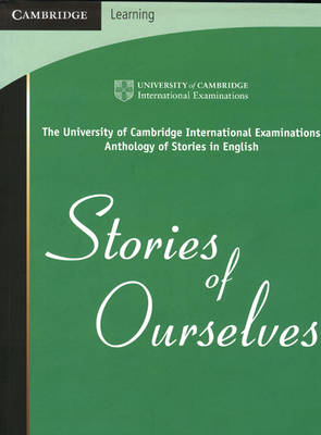 Stories of Ourselves -  University of Cambridge International Examinations