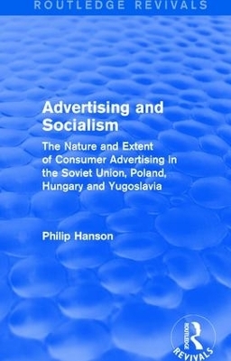 Advertising and socialism: The nature and extent of consumer advertising in the Soviet Union, Poland - Philip Hanson