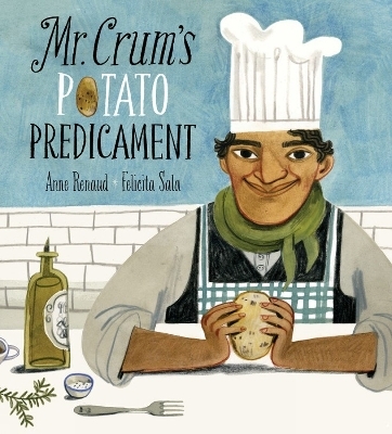 Mr. Crum's Potato Predicament - Anne Renaud, Felicita Sala