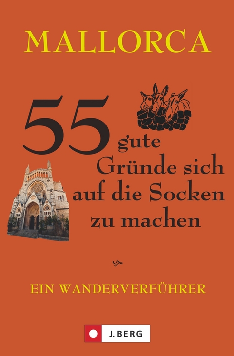 Mallorca, 55 gute Gr&uuml;nde sich auf die Socken zu machen - Wolfgang Heitzmann