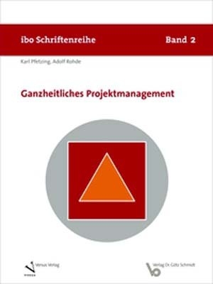 Ganzheitliches Projektmanagement - Karl Pfetzing, Adolf Rohde