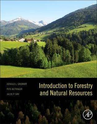 Introduction to Forestry and Natural Resources - Donald L. Grebner, Pete Bettinger, Jacek P. Siry
