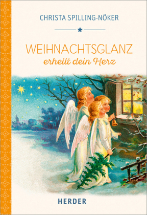 Weihnachtsglanz erhellt dein Herz - Christa Spilling-N&ouml;ker