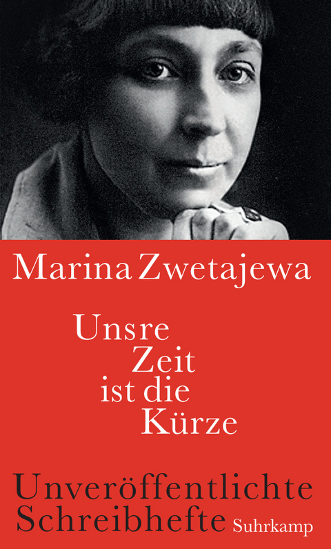 Unsre Zeit ist die K&uuml;rze - Marina Zwetajewa