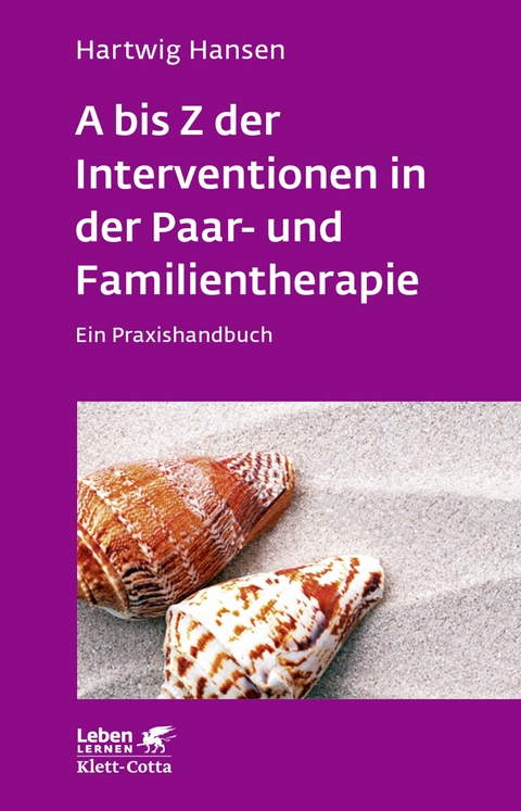 A bis Z der Interventionen in der Paar- und Familientherapie - Hartwig Hansen