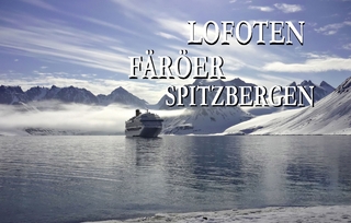 Lofoten, Färöer und Spitzbergen - Ein Bildband