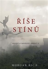Ř&iacute;&scaron;e St&iacute;nů (S&aacute;ga Kr&aacute;lov&eacute; a Čarodějov&eacute; &mdash;Kniha Č. 5) - Morgan Rice