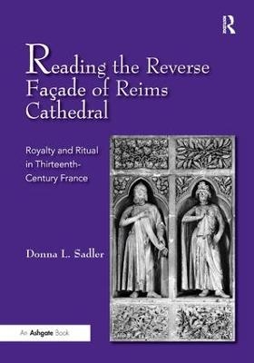 Reading the Reverse Fa&ccedil;ade of Reims Cathedral - Donna L. Sadler