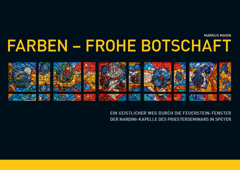 Farben &ndash; Frohe Botschaft - Markus Magin