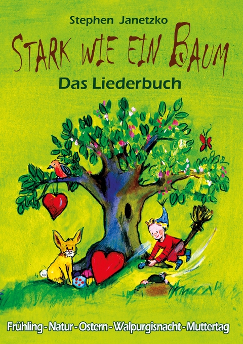 Stark wie ein Baum - Fr&uuml;hling, Natur, Ostern, Walpurgisnacht, Muttertag - Stephen Janetzko