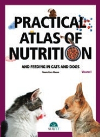 Practical atlas of nutrition and feeding in cats and dogs. Volume I